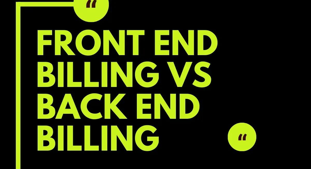 Front End Billing vs Back End Billing