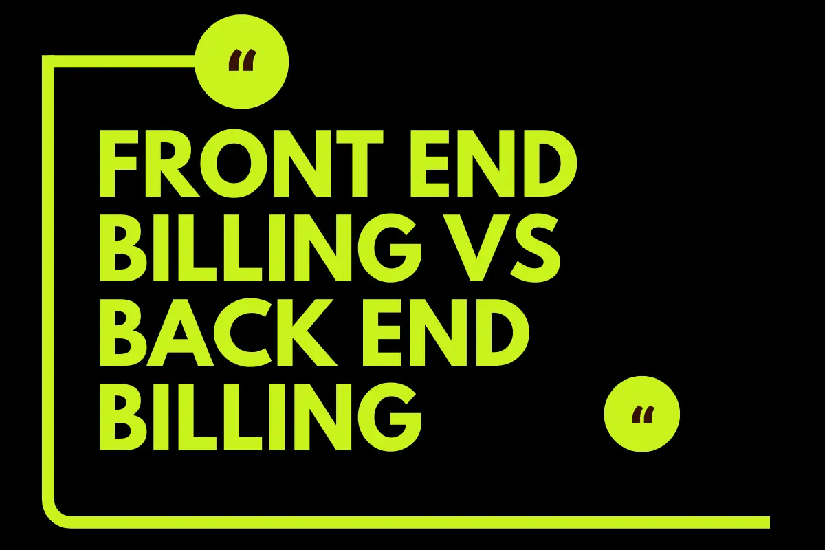 Front End Billing vs Back End Billing