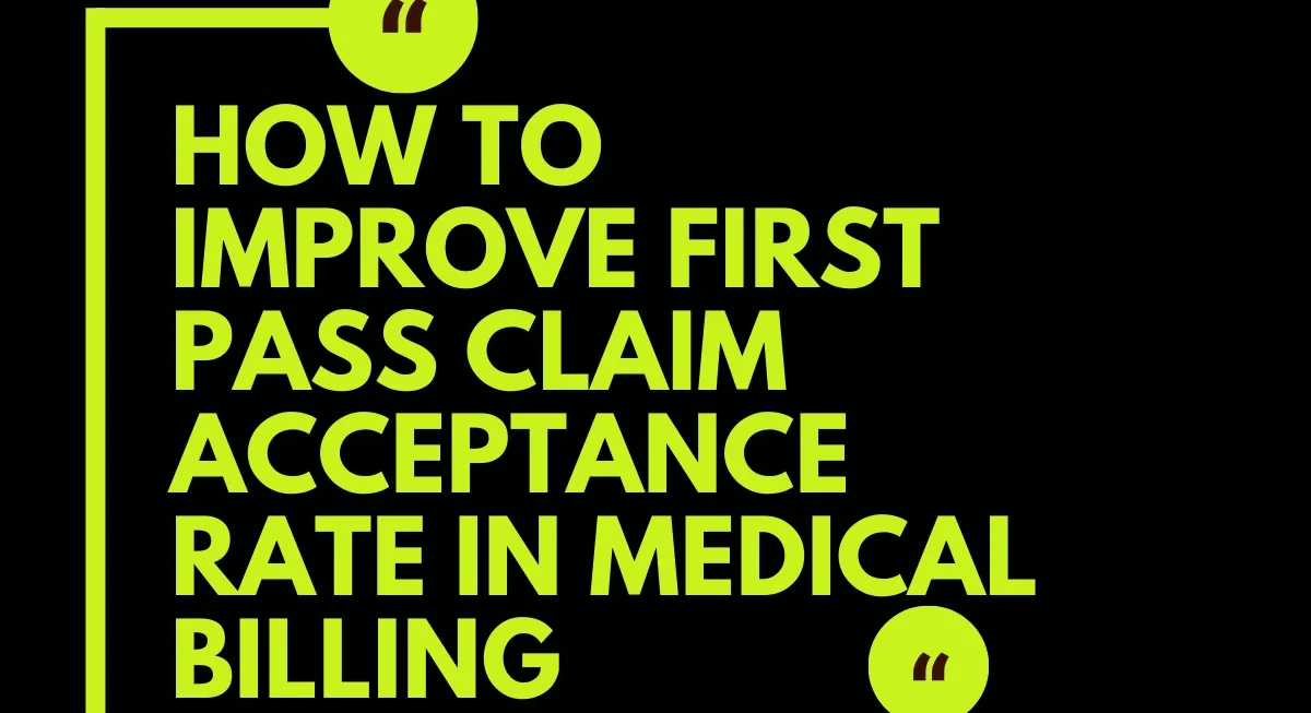 How to Improve First Pass Claim Acceptance Rate in Medical Billing
